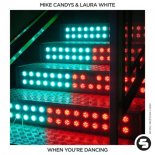 Mike Candys feat. Laura White - When You\'re Dancing