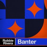 Robbie Rivera & She Koro-Banter - Banter (Extended Mix)