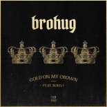 Brohug - Gold On My Crown (feat. Born I) (Extended Mix)