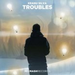 Keanu Silva - Troubles (Original Mix)