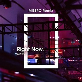 Dantec - Right Now (MISERO Remix)