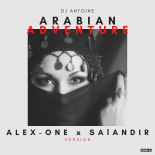 DJ Antoine - Arabian Adventure (ALEX-ONE x SAlANDIR Radio Version)