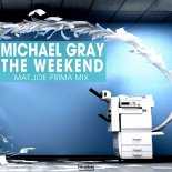 Michael Gray - The Weekend (Mat.Joe PRïMA Mix)