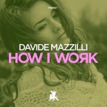 Davide Mazzilli - How I Work (Original Club Mix)