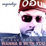 DJ Fraktion - Wanna B With You (John Khan & DJ Spen Remix)