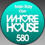 IVAN KAY - Oye (Original Mix)