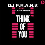 DJ F.R.A.N.K ft. Craig Smart - Think Of You (Extended Mix)