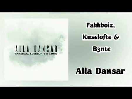 Fakkboiz & Kuselofte & B3nte-Alla Dansar