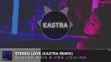 Edward Maya - Stereo Love (Kastra Remix) [Extended]