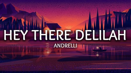Andrelli - Hey There Delilah