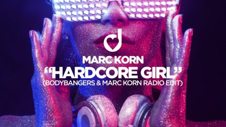 Marc Korn - Hardcore Girl (Bodybangers & Marc Korn Radio Edit)