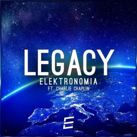 Elektronomia - Legacy (Ft. Charlie Chaplin)