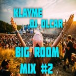 Klayme & DJ Olcar - Big Room MIX #2