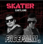 Skater x Cartland feat. FB - Facepalm