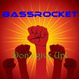 BassRocket - Don't Give Up! (Original Mix)