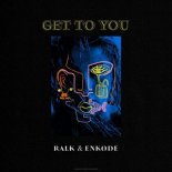 Ralk & Enkode - Get to You (Extended Mix)