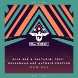 Milk Bar & Santarini & Dollarman & Antonio Contino - How Gee (Extended Mix)