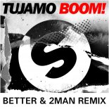 Tujamo - BOOM! (Better & 2man Radio Edit)