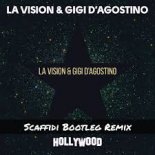 LA Vision & Gigi D'Agostino - Hollywood (Scaffidi Bootleg Remix)