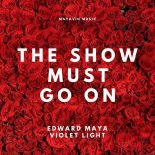 Edward Maya & Violet Light - The Show Must Go On (Original Mix)