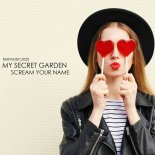 My Secret Garden - Scream Your Name (Extended Mix)