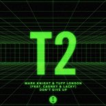 Mark Knight, Tuff London feat. Cagney & Lacey - Don't Give Up (Extended Mix)
