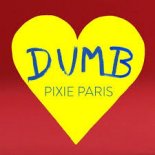 Pixie Paris - DUMB
