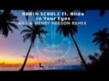 Robin Schulz feat Alida – In Your Eyes (Aili & Henry Neeson Remix)
