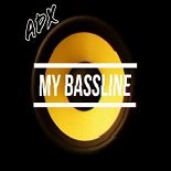 ADX - My Bassline (Original Mix)