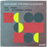 Need Money For Drinks & SevenSins, Alexandra Prince - Soul Power (Extended Mix)