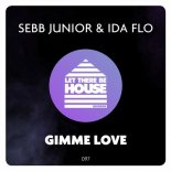 IDA fLO, Sebb Junior - Gimme Love (Original Mix)