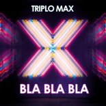 Triplo Max - Bla Bla Bla (Original Mix)