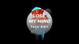 LOSE MY MIND (Tetu Edit) 2020