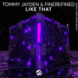 Tommy Jayden & FineRefined - Like That (Extended Mix)