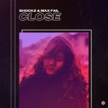 Shockz & Max Fail - Close (Extended Mix)