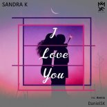 Sandra K - I Love You (DanielSK Remix)