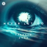 Pherato & Zyon - Never Let Go (Extended Mix)