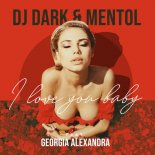 Dj Dark & Mentol feat. Georgia Alexandra - I Love You Baby (Original Mix)