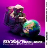 SAM FELDT & VIZE ft. Leony - Far Away From Home (MOTi Extended Remix)