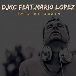 DJKC FEAT. MARIO LOPEZ - Into My Brain (Kc Nightline Radio Mix)