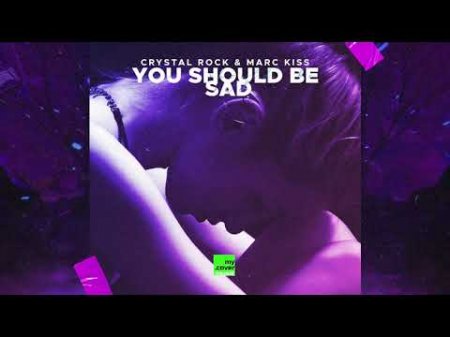 Crystal Rock & Marc Kiss - You should be sad