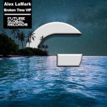 Alex LaMark - Broken Time (VIP) (Extended Mix)