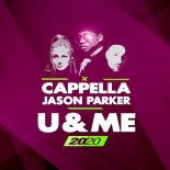 Cappella X Jason Parker - U & Me (Housejunkee Remix)