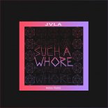 JVLA - Such a Whore (Amice Remix)