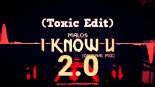 MALOS - 2.0 I KNOW U (Toxic Edit)
