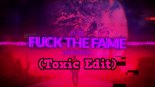 FUZE - FUCK THE FAME (HENDS AP) (Toxic Edit)