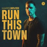 Hard Driver – Run This Town (Extended Mix)