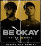 R3HAB & HRVY - Be Okay (Clear Six Remix)