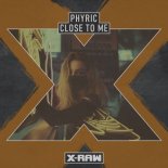 Phyric - Close To Me (Original Mix)