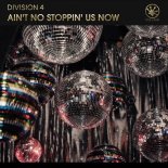 Division 4 - Aint No Stoppin Us Now (Extended Mix)